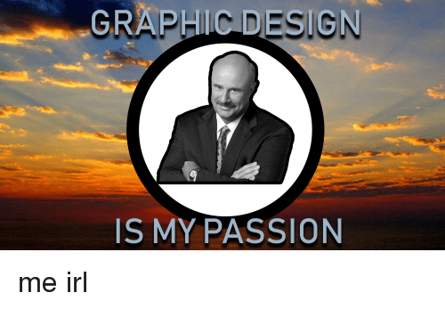 Graphic Design is My Passion -30 Best Memes 9 The Suit Guy