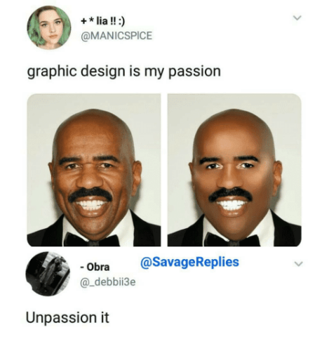 Graphic Design is My Passion -30 Best Memes 30 Unpassion